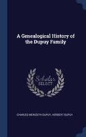 A Genealogical History of the Dupuy Family