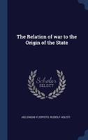 The Relation of War to the Origin of the State