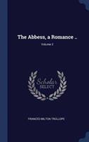 The Abbess, a Romance ..; Volume 2