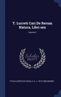 T. Lucreti Cari De Rerum Natura, Libri Sex; Volume 2