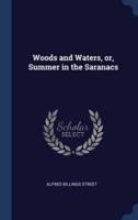 Woods and Waters, or, Summer in the Saranacs