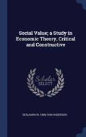 Social Value; a Study in Economic Theory, Critical and Constructive