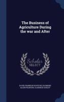 The Business of Agriculture During the War and After