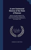 A New Centennial History of the State of Kansas