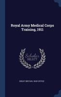 Royal Army Medical Corps Training, 1911