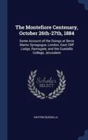 The Montefiore Centenary, October 26Th-27Th, 1884