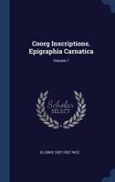 Coorg Inscriptions. Epigraphia Carnatica; Volume 1