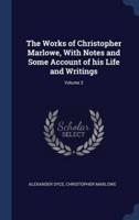 The Works of Christopher Marlowe, With Notes and Some Account of His Life and Writings; Volume 2