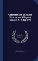 Gazetteer and Business Directory of Allegany County, N. Y. For 1875