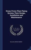 Steam Power Plant Piping System; Their Design, Installation and Maintenance