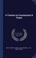 A Treatise on Counterpoint & Fugue