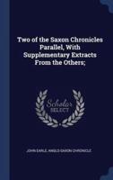 Two of the Saxon Chronicles Parallel, With Supplementary Extracts from the Others;