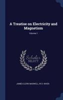 A Treatise on Electricity and Magnetism; Volume 1