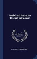 Froebel and Education Through Self-Activit