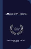 A Manual of Wood Carving