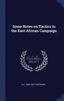 Some Notes on Tactics in the East African Campaign