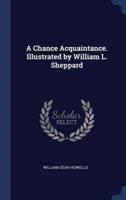 A Chance Acquaintance. Illustrated by William L. Sheppard