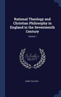Rational Theology and Christian Philosophy in England in the Seventeenth Century; Volume 1