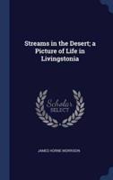 Streams in the Desert; a Picture of Life in Livingstonia