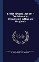 Ernest Dowson, 1888-1897, Reminiscences, Unpublished Letters and Marginalia