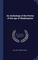 An Anthology of the Poetry of the Age of Shakespeare