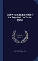 The Wealth and Income of the People of the United States