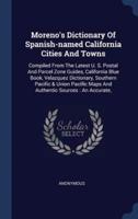 Moreno's Dictionary Of Spanish-Named California Cities And Towns