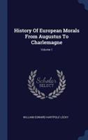 History Of European Morals From Augustus To Charlemagne; Volume 1