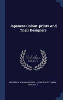 Japanese Colour-Prints And Their Designers