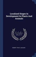 Localized Stages In Development In Plants And Animals