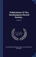 Publications Of The Southampton Record Society...; Volume 14