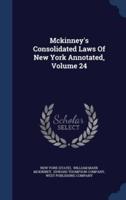 Mckinney's Consolidated Laws Of New York Annotated; Volume 24