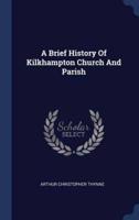 A Brief History Of Kilkhampton Church And Parish
