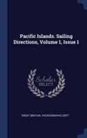 Pacific Islands. Sailing Directions, Volume 1, Issue 1