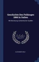 Geschichte Des Feldzuges 1866 In Italien