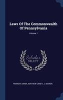 Laws Of The Commonwealth Of Pennsylvania; Volume 1