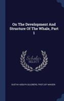 On The Development And Structure Of The Whale, Part 1