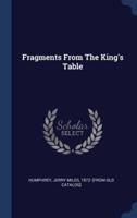Fragments From The King's Table