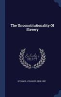 The Unconstitutionality Of Slavery