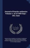 Journal of Psycho-Asthenics Volume V. 14-15 1909 Sept.-1911 June