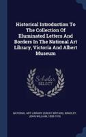 Historical Introduction To The Collection Of Illuminated Letters And Borders In The National Art Library, Victoria And Albert Museum