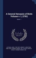 A General Synopsis of Birds Volume V. 1, (1781); Series 1
