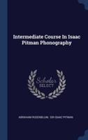 Intermediate Course In Isaac Pitman Phonography
