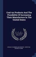Coal-Tar Products And The Possibility Of Increasing Their Manufacture In The United States