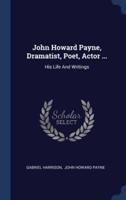 John Howard Payne, Dramatist, Poet, Actor ...