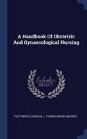 A Handbook Of Obstetric And Gynaecological Nursing