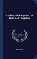 Endless Sufferings Not The Doctrine Of Scripture