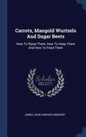 Carrots, Mangold Wurtzels And Sugar Beets