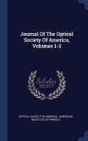 Journal Of The Optical Society Of America, Volumes 1-3