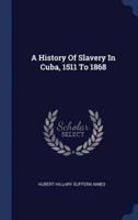 A History Of Slavery In Cuba, 1511 To 1868